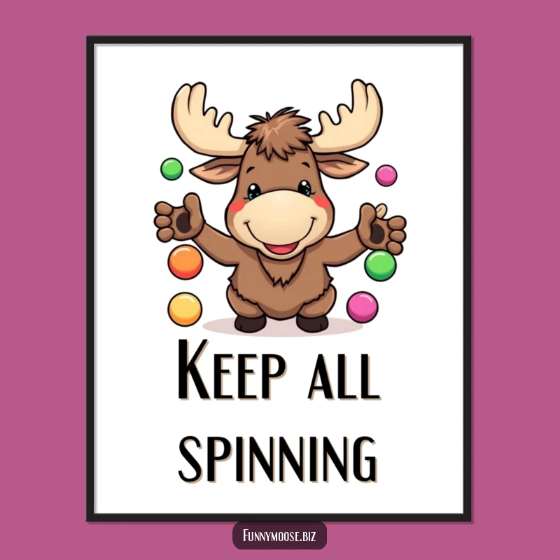 Funny Kawaii Moose Poster - Goofy Juggling Art, Perfect Humorous Decor